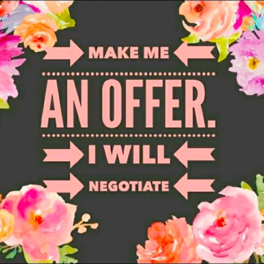 DONT BE SHY MAKE ME AN OFFER !!!